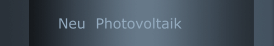 Neu  Photovoltaik